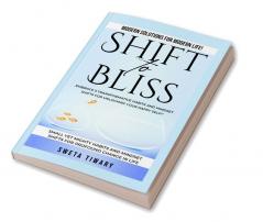 Shift to Bliss: Embrace 5 Transformative Habits and Mindset Shifts for Unlocking Your Happy Self!