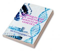 Techniques and Data Analysis in Molecular Genetics