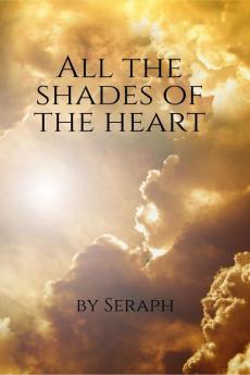 All the Shades of the Heart: Poetry of love and life