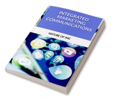 INTEGRATED MARKETING COMMUNICATIONS: OUTLINE THE NATURE OF IMC