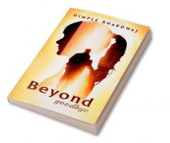 Beyond Goodbye