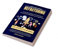 Refactoring: A Journey Towards The Pinnacle of Success and Fulfillment as a Programmer