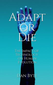 Adapt or Die : The Impact of Technology on Human Evolution