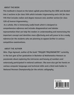 Trigger Trigonometry: For Class 10 11 12. Also Helpful For Further Competitive Examinations Where Trigonometry Poses An Issue For Students From Non-Mathematics Stream.