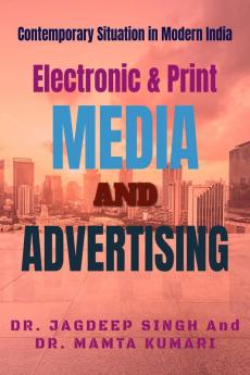 Electronic & Print Media And Advertising: Contemporary Situation in Modern India