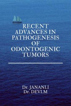 Recent Advances In Pathogenesis Of Odontogenic Tumours