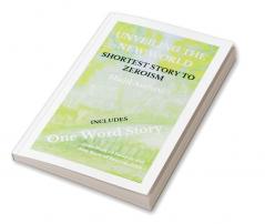 UNVEILING THE NEW WORLD: SHORTEST STORY TO ZEROISM - INCLUDES - One Word Story