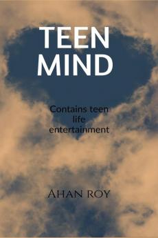 Teen Mind: This book is about teenagers