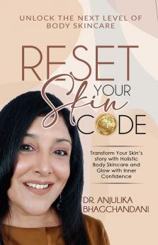 Reset Your Skin Code: Transform Your Skin’s Story with Holistic Body Skincare And Glow with Inner Confidence.