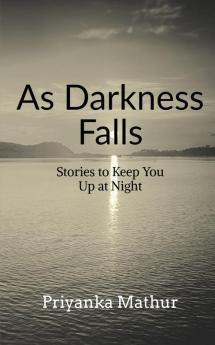 As Darkness Falls: Stories to Keep You Up at Night