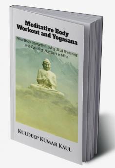 Meditative Body Workout and Yogasana: Mind Body Interaction  using  Skull Breathing and Counting  Numbers in Mind