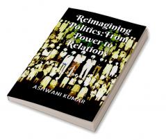 Reimagining Politics: From Power to Relations