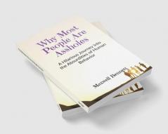 Why Most People Are Assholes: A Hilarious Journey into the Absurdities of Human Behavior