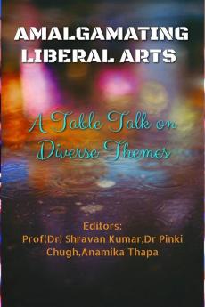 Amalgamating  Liberal Arts: A  Table Talk on  Diverse Themes