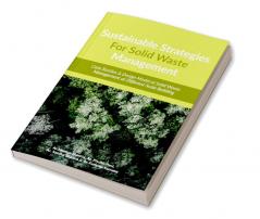 Sustainable Strategies for Solid Waste Management: Case Studies & Design Model of Solid Waste Management at Different Scale Building