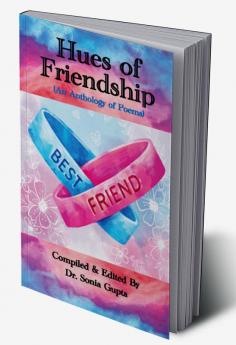 Hues of Friendship: An Anthology of Poems (Paperback 1st Edition JULY 2023)