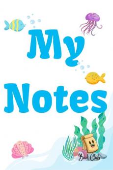 My Notes Journal: Journal with Seaworld Background for kids - Multiple-Use Journal for Children (Daily Notes Thoughts Memories Hints Gratitude) - 100 Pages - (6 x 9 inches)