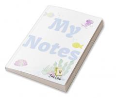 My Notes Journal: Journal with Seaworld Background for kids - Multiple-Use Journal for Children (Daily Notes Thoughts Memories Hints Gratitude) - 100 Pages - (6 x 9 inches)