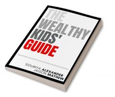 The Wealthy Kids’ Guide: Equipping Children For Lifelong Financial Success