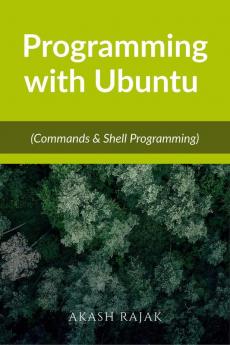 Programming with Ubuntu: (Commands & Shell Programming)