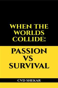 When The Worlds Collide: Passion Vs Survival