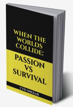When The Worlds Collide: Passion Vs Survival