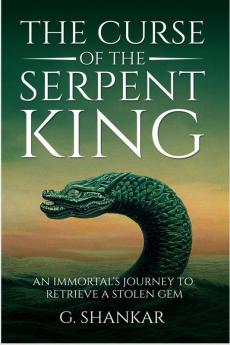 The Curse of the Serpent King: An Immortal’s Journey to Retrieve a Stolen Gem