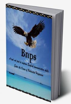 BNPS.: A tool not just to improve English communication skills Enter the Ocean of unlimited Happiness.