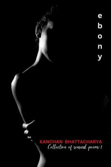 EBONY : Collection of Sensual Poems - 1