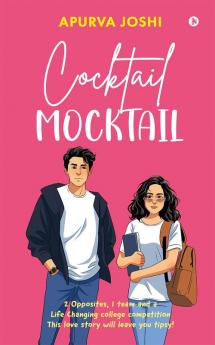 Cocktail Mocktail : 2 opposites 1 team and a life changing college competition