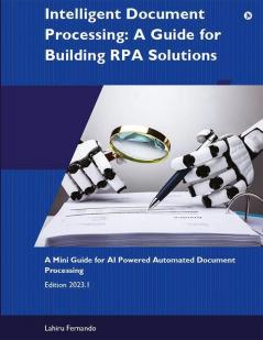 Intelligent Document Processing : A Guide for Building RPA Solutions