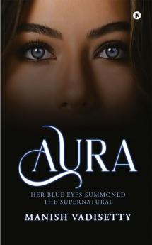 AURA : Her Blue Eyes Summoned the Supernatural