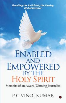 Enabled and Empowered by the Holy Spirit : Memoirs of an Award-Winning Journalist