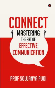 Connect: Mastering the Art of Effective Communication