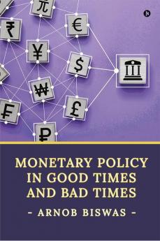 Monetary Policy In Good Times And Bad Times