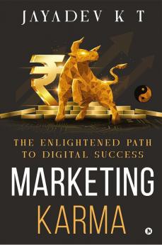 Marketing Karma: The Enlightened Path to Digital Success