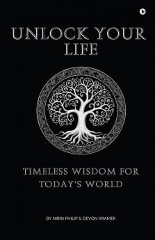 Unlock Your Life: Timeless Wisdom for Today's World
