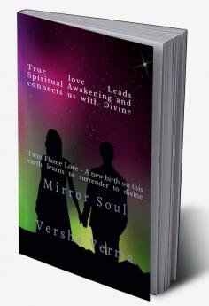 Mirror Soul -True Love Leads Spiritual Awakening and Connects us with Divine