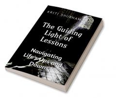 The Guiding Light of Lessons: Navigating Life’s Ups and Downs