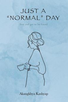Just A "Normal" Day : lost and yet to be found