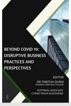 Beyond COVID 19:  Disruptive Business Practices and Perspectives