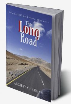 The Long Road : 30 days 2600 km 2 idiots and an Activa