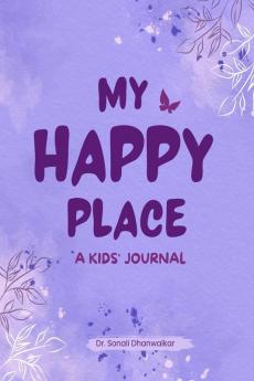 My Happy Place : A Kids' Journal