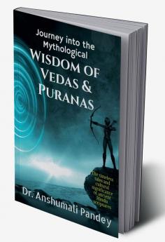 Journey into the Mythological Wisdom of Vedas &amp;amp; Puranas