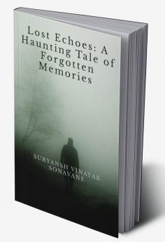 Lost Echoes: A Haunting Tale of Forgotten Memories