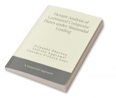 Flexural Analysis of Laminated Composite Plates under Sinusoidal Loading : A Numerical Approach