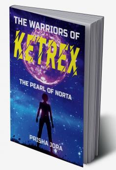 The Warriors Of Ketrex : The Pearl Of Norta