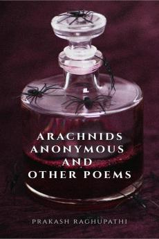 Arachnids Anonymous and Other Poems