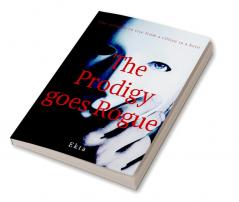 The Prodigy goes Rogue : The Struggle To Rise From A Villian To A Hero