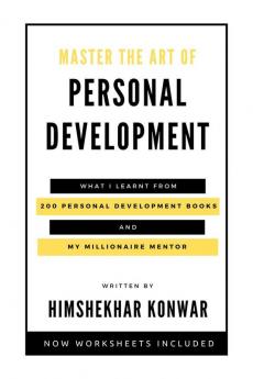 Master The Art Of Personal Development : Lessons From 200 Personal Development Books &Amp; Millionaire Mentors | Success Mindset Time Management Leadership Personal Finance Management And Entrepreneurship